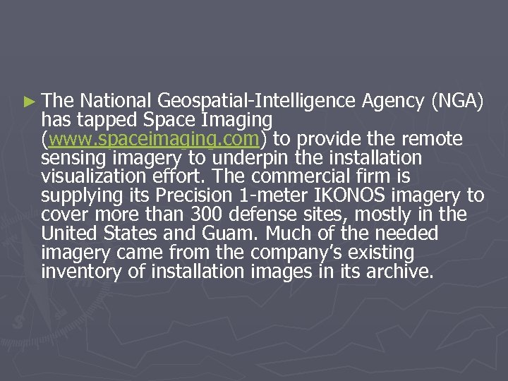 ► The National Geospatial-Intelligence Agency (NGA) has tapped Space Imaging (www. spaceimaging. com) to