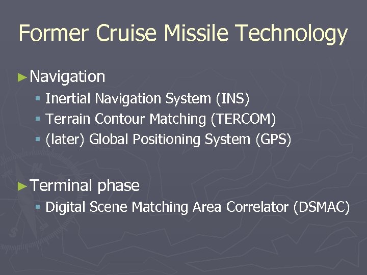 Former Cruise Missile Technology ► Navigation § Inertial Navigation System (INS) § Terrain Contour