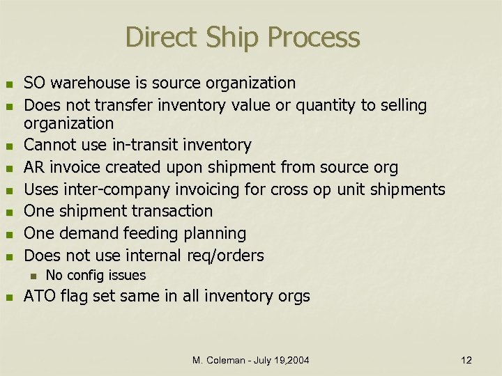 Direct Ship Process n n n n SO warehouse is source organization Does not