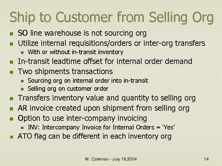 Ship to Customer from Selling Org n n SO line warehouse is not sourcing