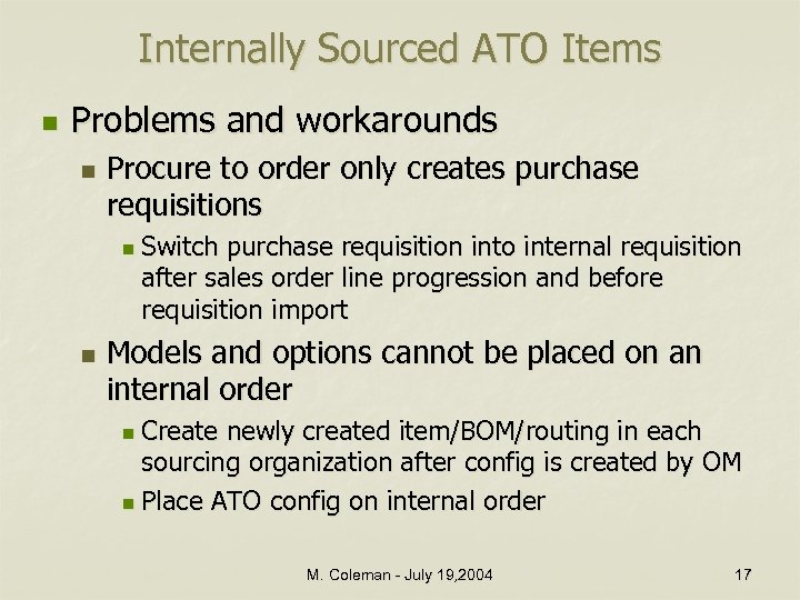 Internally Sourced ATO Items n Problems and workarounds n Procure to order only creates