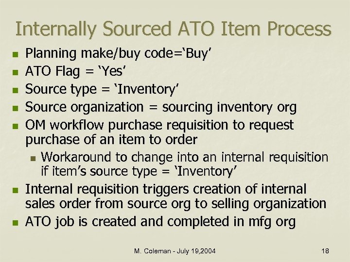 Internally Sourced ATO Item Process n n n n Planning make/buy code=‘Buy’ ATO Flag