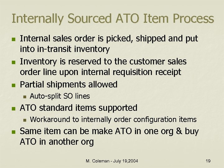 Internally Sourced ATO Item Process n n n Internal sales order is picked, shipped