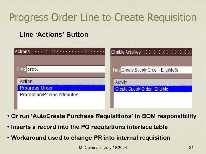 Progress Order Line to Create Requisition Line ‘Actions’ Button • Or run ‘Auto. Create