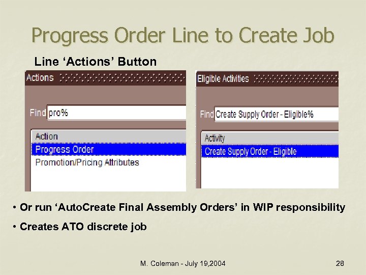 Progress Order Line to Create Job Line ‘Actions’ Button • Or run ‘Auto. Create