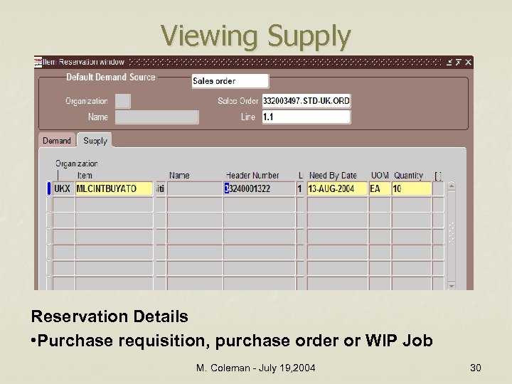 Viewing Supply Reservation Details • Purchase requisition, purchase order or WIP Job M. Coleman