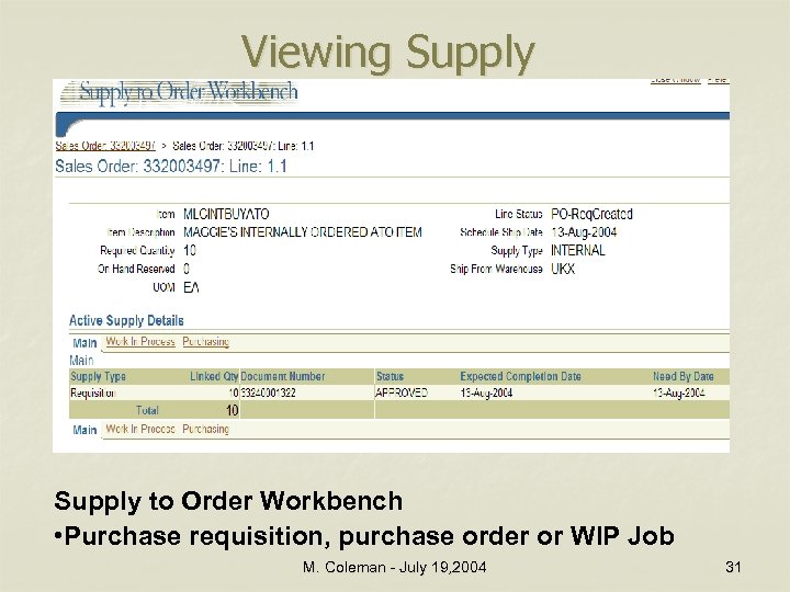 Viewing Supply to Order Workbench • Purchase requisition, purchase order or WIP Job M.