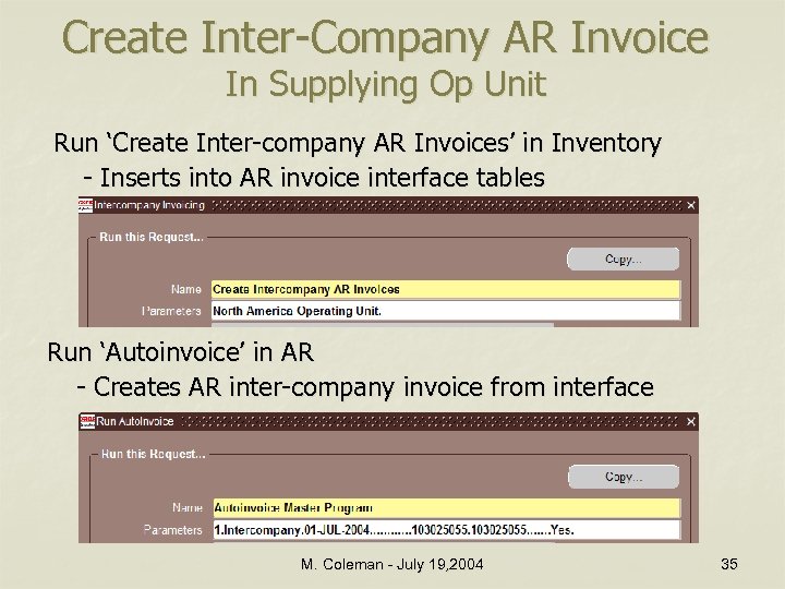 Create Inter-Company AR Invoice In Supplying Op Unit Run ‘Create Inter-company AR Invoices’ in