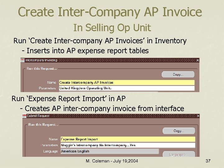 Create Inter-Company AP Invoice In Selling Op Unit Run ‘Create Inter-company AP Invoices’ in