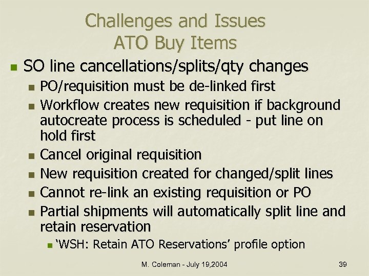 Challenges and Issues ATO Buy Items n SO line cancellations/splits/qty changes PO/requisition must be