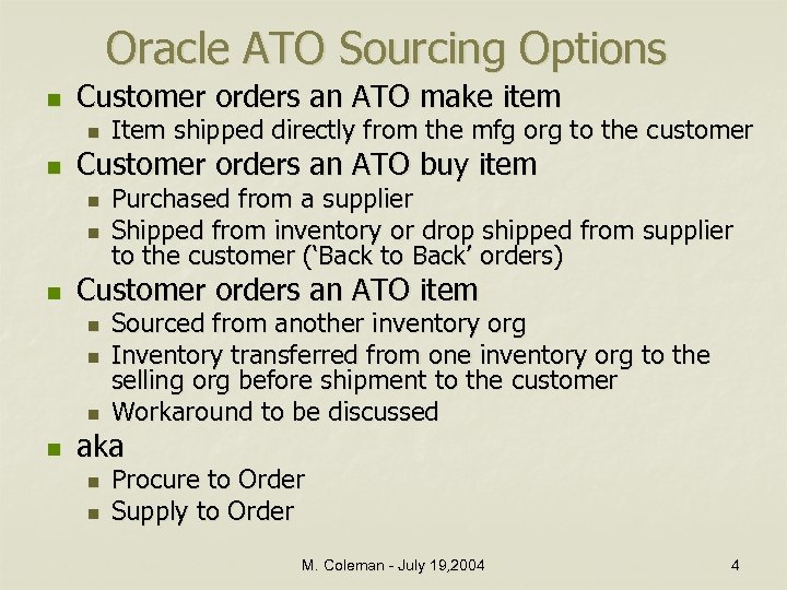 Oracle ATO Sourcing Options n Customer orders an ATO make item n n Customer