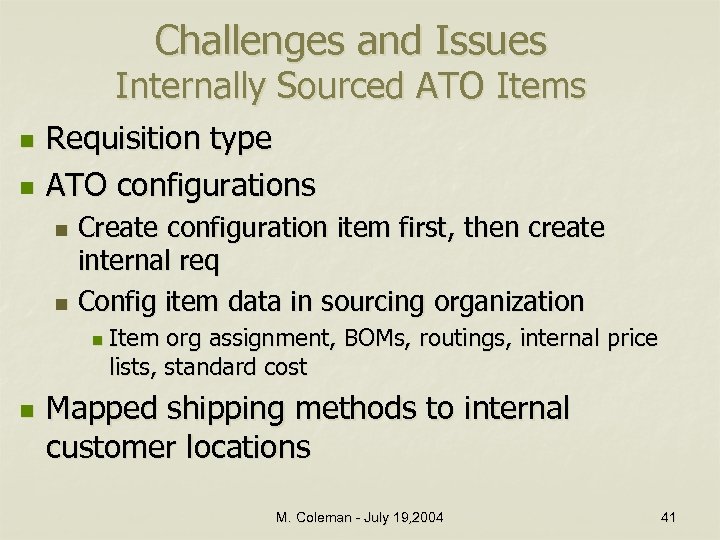 Challenges and Issues Internally Sourced ATO Items n n Requisition type ATO configurations Create