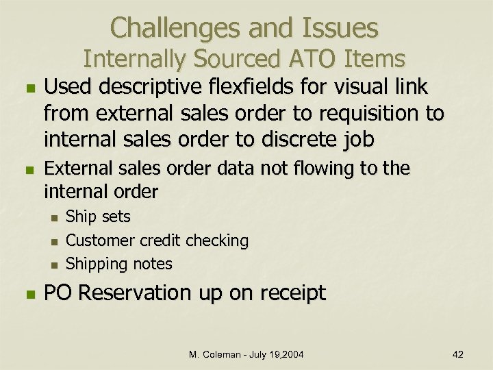 Challenges and Issues Internally Sourced ATO Items n n Used descriptive flexfields for visual