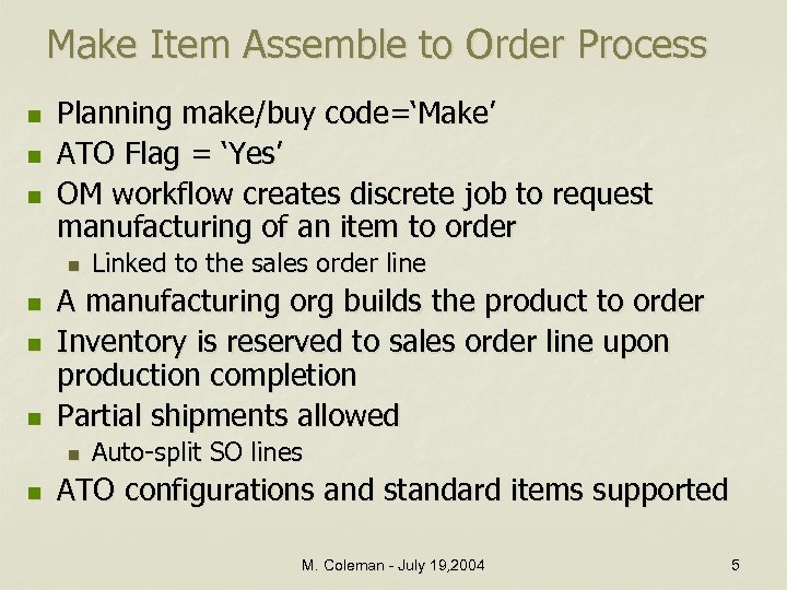 Make Item Assemble to Order Process n n n Planning make/buy code=‘Make’ ATO Flag