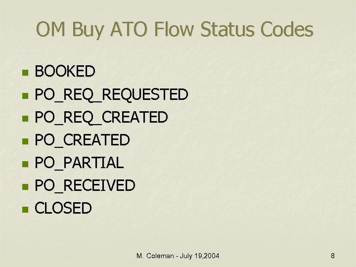 OM Buy ATO Flow Status Codes n n n n BOOKED PO_REQUESTED PO_REQ_CREATED PO_PARTIAL