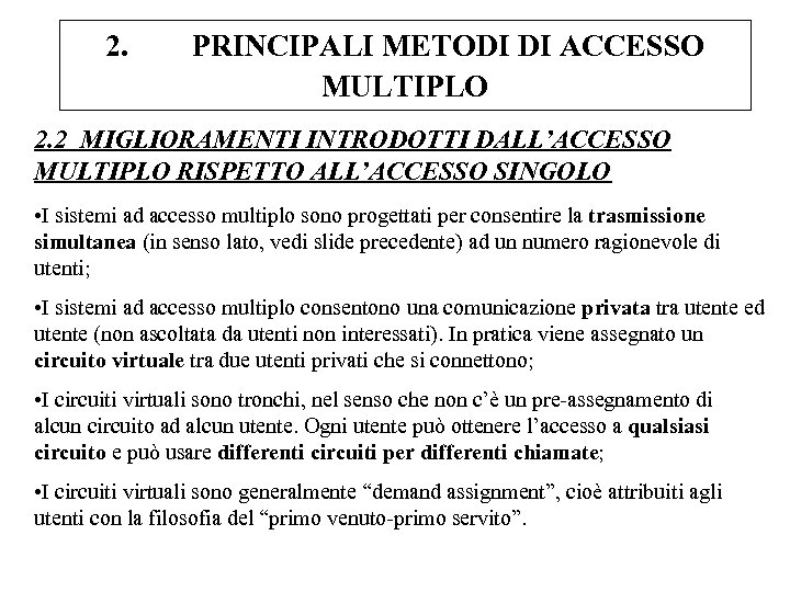 2. PRINCIPALI METODI DI ACCESSO MULTIPLO 2. 2 MIGLIORAMENTI INTRODOTTI DALL’ACCESSO MULTIPLO RISPETTO ALL’ACCESSO