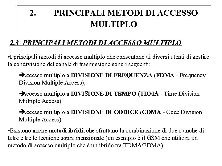 2. PRINCIPALI METODI DI ACCESSO MULTIPLO 2. 3 PRINCIPALI METODI DI ACCESSO MULTIPLO •