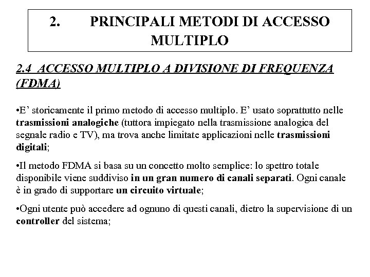 2. PRINCIPALI METODI DI ACCESSO MULTIPLO 2. 4 ACCESSO MULTIPLO A DIVISIONE DI FREQUENZA