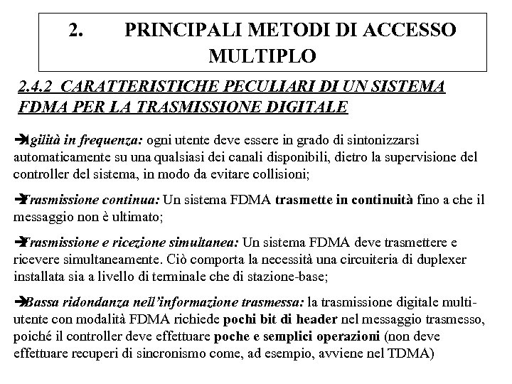 2. PRINCIPALI METODI DI ACCESSO MULTIPLO 2. 4. 2 CARATTERISTICHE PECULIARI DI UN SISTEMA