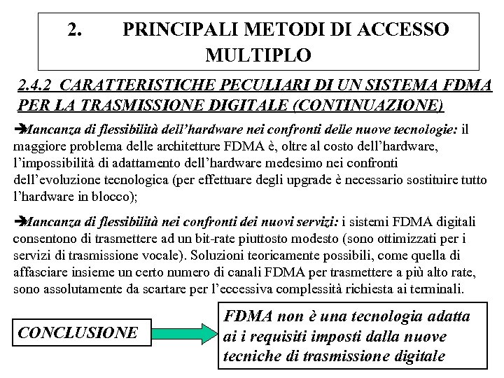 2. PRINCIPALI METODI DI ACCESSO MULTIPLO 2. 4. 2 CARATTERISTICHE PECULIARI DI UN SISTEMA