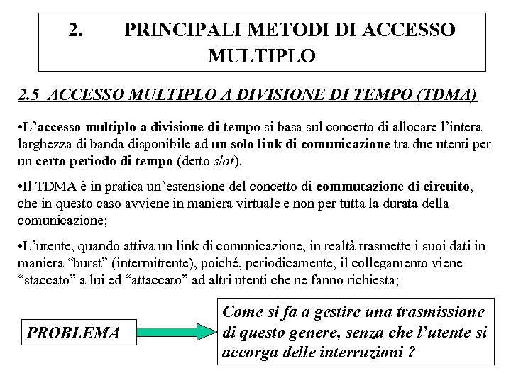 2. PRINCIPALI METODI DI ACCESSO MULTIPLO 2. 5 ACCESSO MULTIPLO A DIVISIONE DI TEMPO