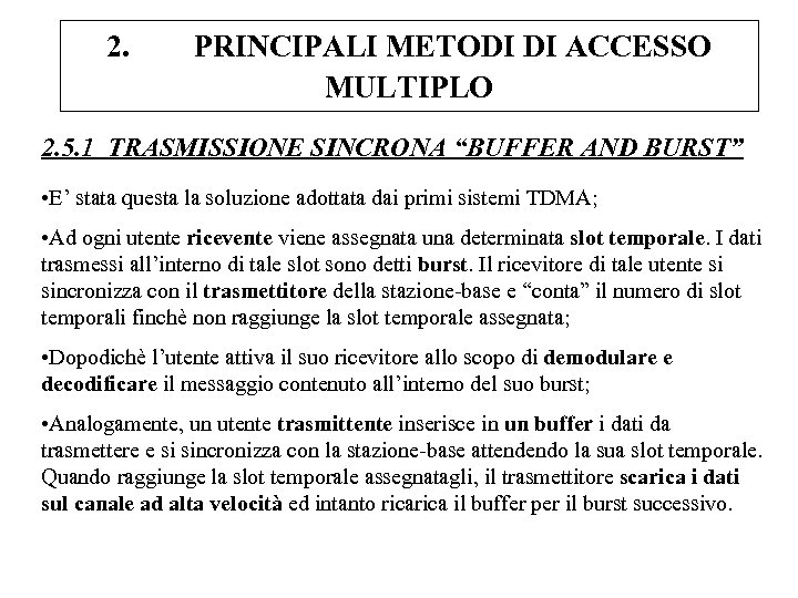 2. PRINCIPALI METODI DI ACCESSO MULTIPLO 2. 5. 1 TRASMISSIONE SINCRONA “BUFFER AND BURST”