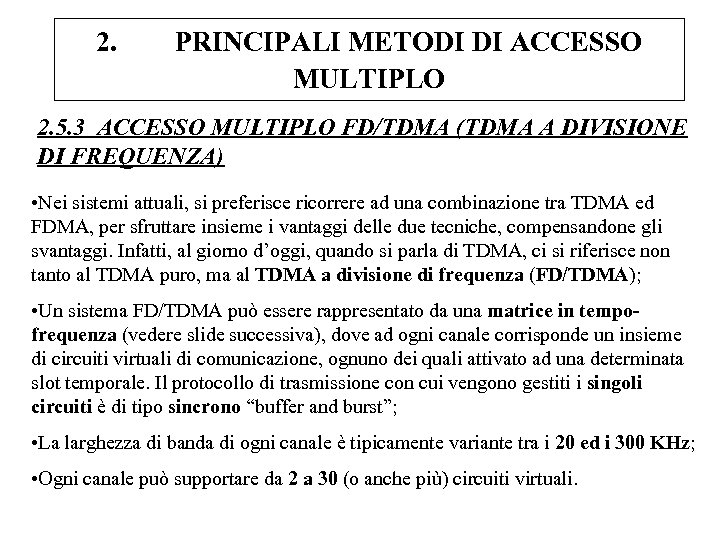 2. PRINCIPALI METODI DI ACCESSO MULTIPLO 2. 5. 3 ACCESSO MULTIPLO FD/TDMA (TDMA A