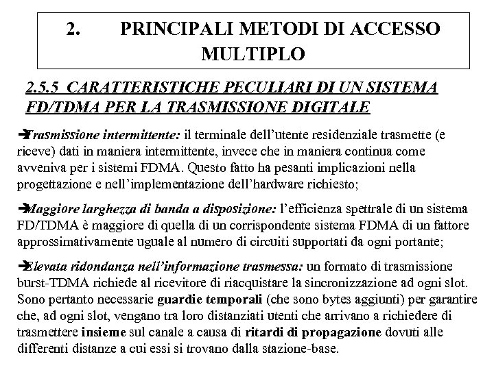 2. PRINCIPALI METODI DI ACCESSO MULTIPLO 2. 5. 5 CARATTERISTICHE PECULIARI DI UN SISTEMA