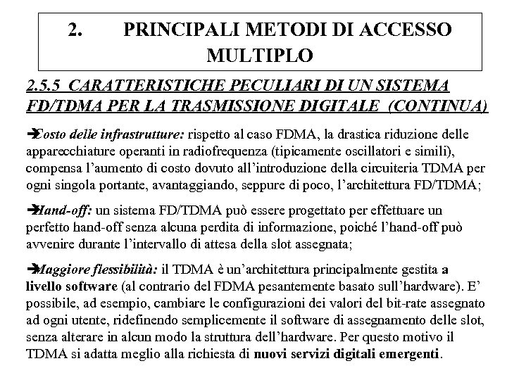 2. PRINCIPALI METODI DI ACCESSO MULTIPLO 2. 5. 5 CARATTERISTICHE PECULIARI DI UN SISTEMA