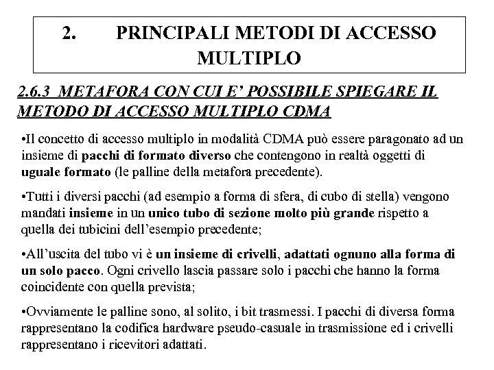 2. PRINCIPALI METODI DI ACCESSO MULTIPLO 2. 6. 3 METAFORA CON CUI E’ POSSIBILE