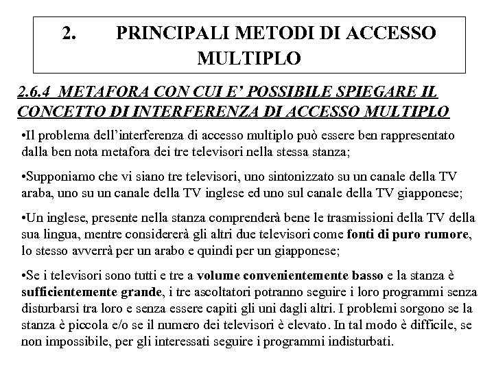 2. PRINCIPALI METODI DI ACCESSO MULTIPLO 2. 6. 4 METAFORA CON CUI E’ POSSIBILE