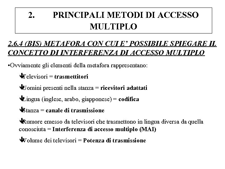 2. PRINCIPALI METODI DI ACCESSO MULTIPLO 2. 6. 4 (BIS) METAFORA CON CUI E’