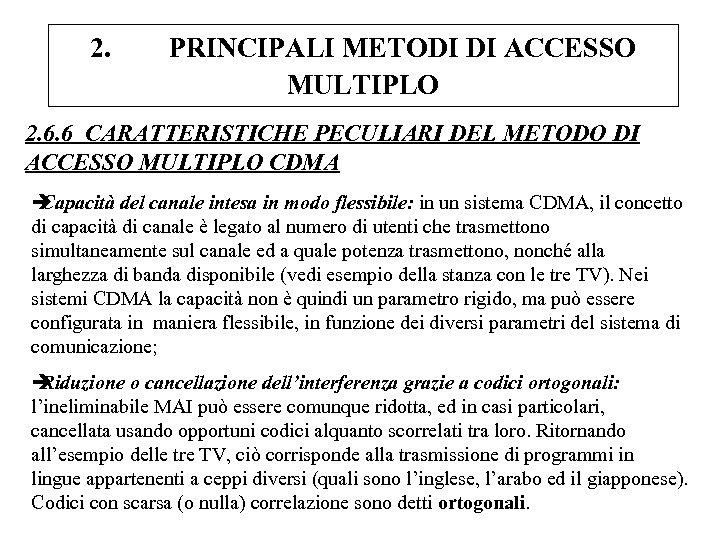 2. PRINCIPALI METODI DI ACCESSO MULTIPLO 2. 6. 6 CARATTERISTICHE PECULIARI DEL METODO DI