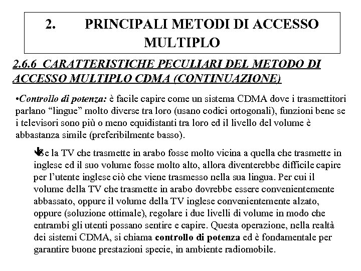 2. PRINCIPALI METODI DI ACCESSO MULTIPLO 2. 6. 6 CARATTERISTICHE PECULIARI DEL METODO DI