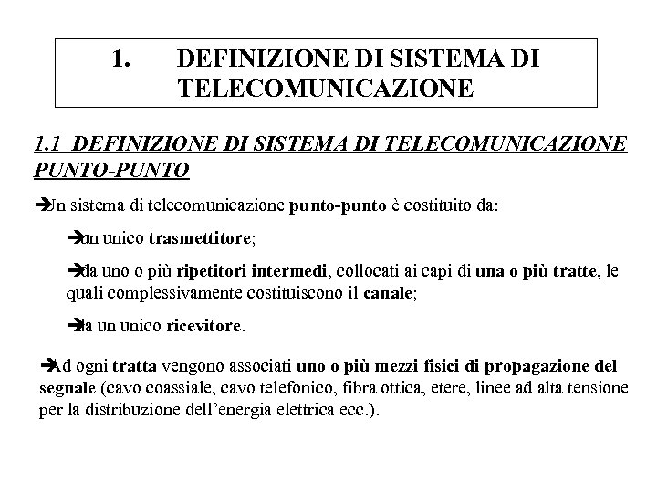 1. DEFINIZIONE DI SISTEMA DI TELECOMUNICAZIONE 1. 1 DEFINIZIONE DI SISTEMA DI TELECOMUNICAZIONE PUNTO-PUNTO