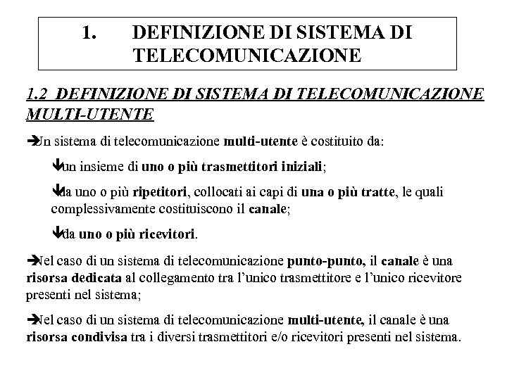 1. DEFINIZIONE DI SISTEMA DI TELECOMUNICAZIONE 1. 2 DEFINIZIONE DI SISTEMA DI TELECOMUNICAZIONE MULTI-UTENTE