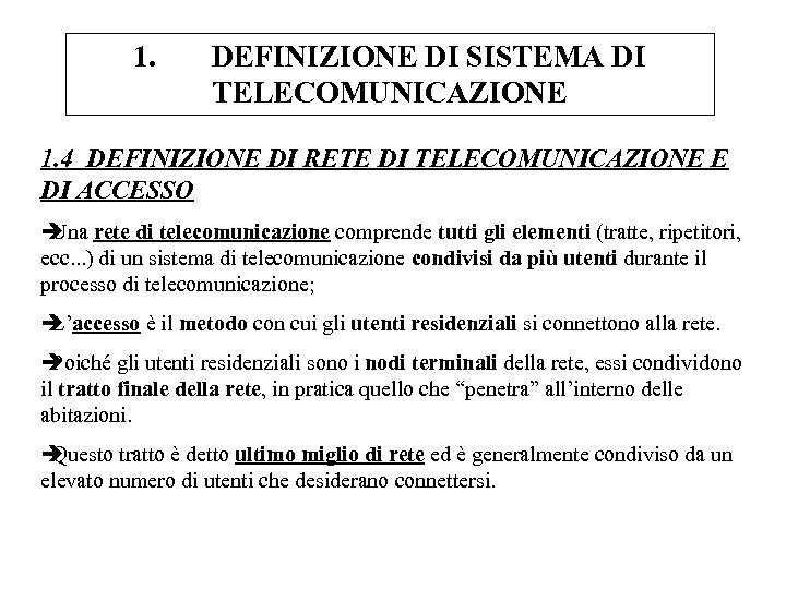 1. DEFINIZIONE DI SISTEMA DI TELECOMUNICAZIONE 1. 4 DEFINIZIONE DI RETE DI TELECOMUNICAZIONE E