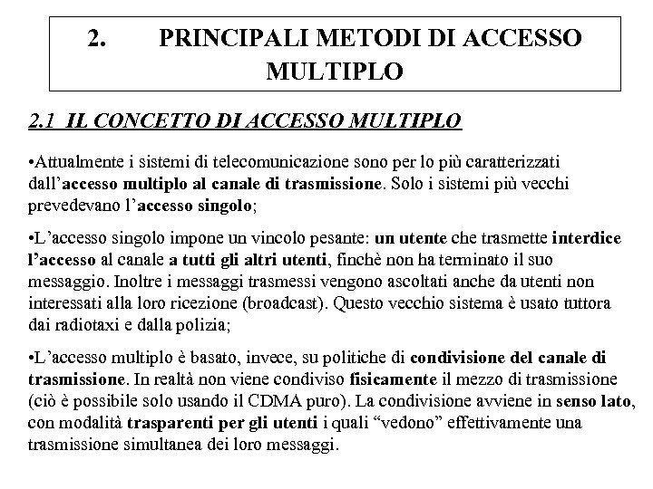 2. PRINCIPALI METODI DI ACCESSO MULTIPLO 2. 1 IL CONCETTO DI ACCESSO MULTIPLO •