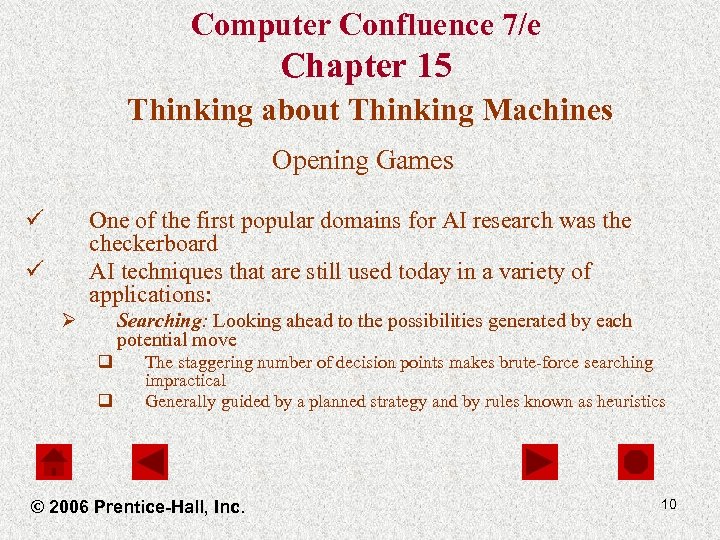 Computer Confluence 7/e Chapter 15 Thinking about Thinking Machines Opening Games ü One of