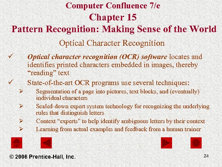 Computer Confluence 7/e Chapter 15 Pattern Recognition: Making Sense of the World Optical Character