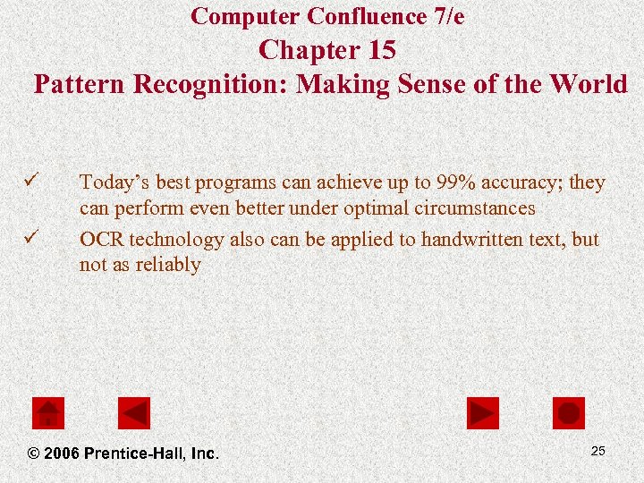 Computer Confluence 7/e Chapter 15 Pattern Recognition: Making Sense of the World ü ü