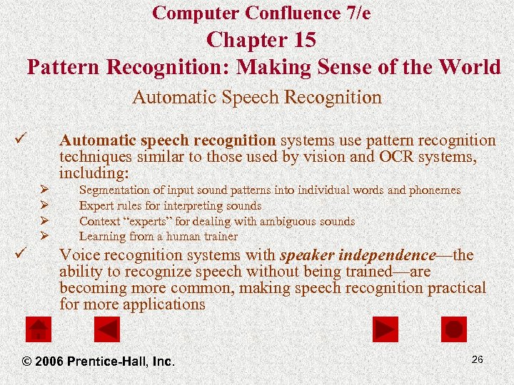 Computer Confluence 7/e Chapter 15 Pattern Recognition: Making Sense of the World Automatic Speech