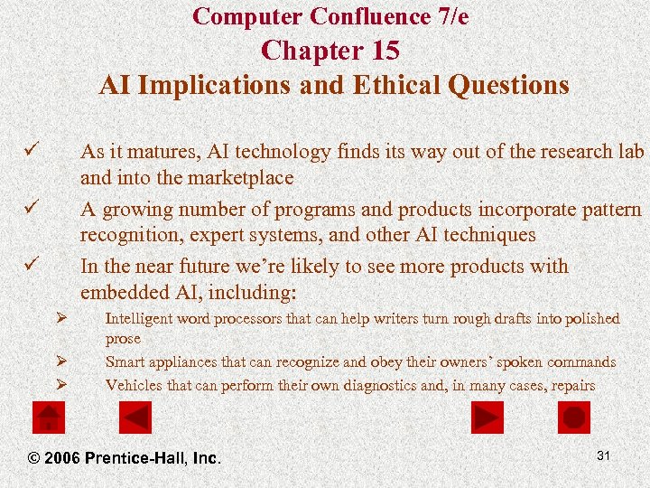 Computer Confluence 7/e Chapter 15 AI Implications and Ethical Questions ü As it matures,