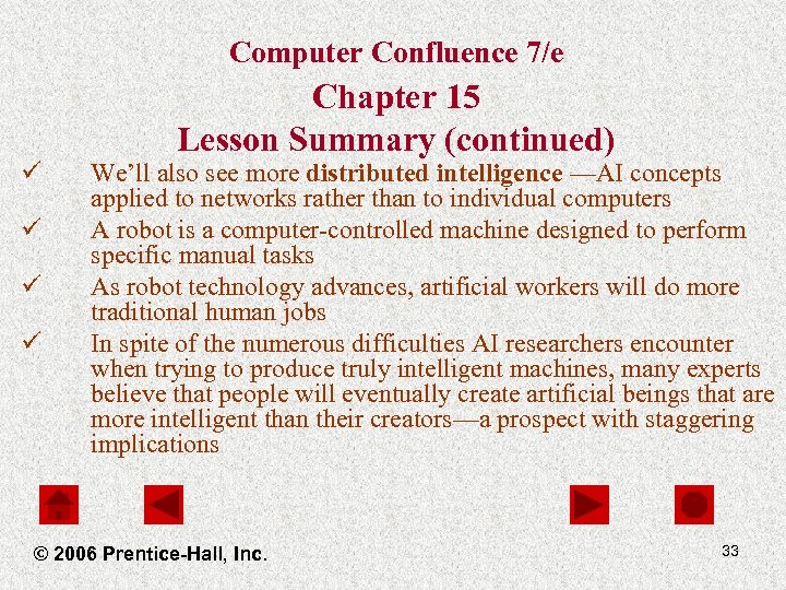 Computer Confluence 7/e ü ü Chapter 15 Lesson Summary (continued) We’ll also see more