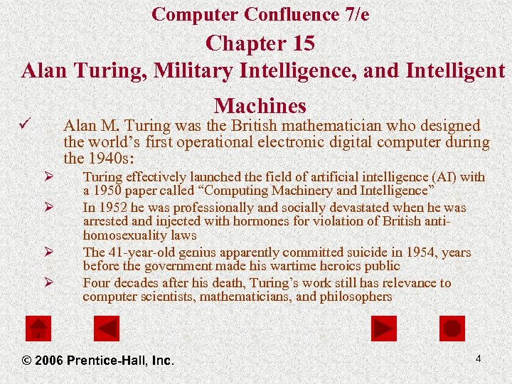 Computer Confluence 7/e Chapter 15 Alan Turing, Military Intelligence, and Intelligent Machines ü Alan