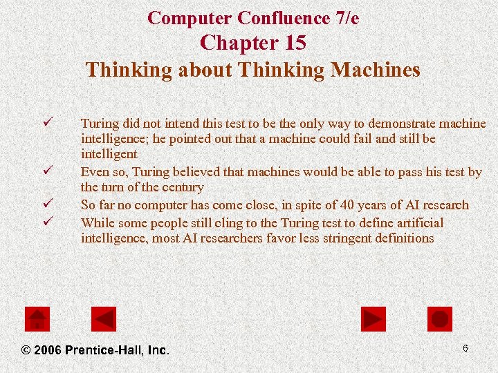 Computer Confluence 7/e Chapter 15 Thinking about Thinking Machines ü ü Turing did not