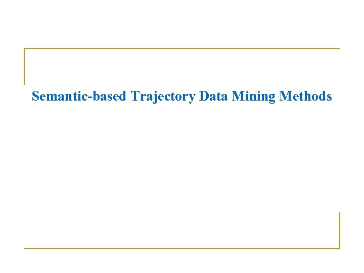 Semantic-based Trajectory Data Mining Methods 