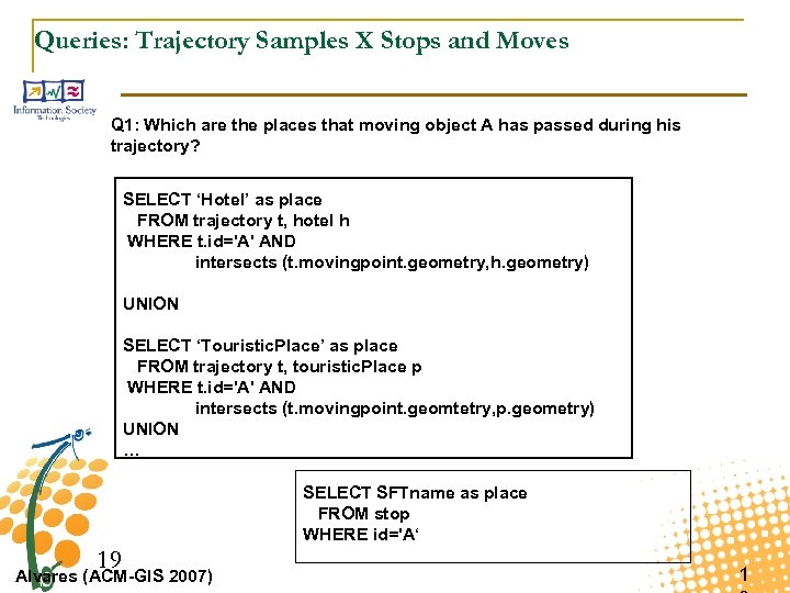 Queries: Trajectory Samples X Stops and Moves Q 1: Which are the places that