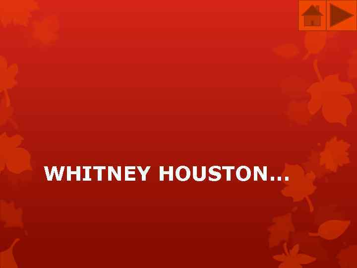 WHITNEY HOUSTON. . . 