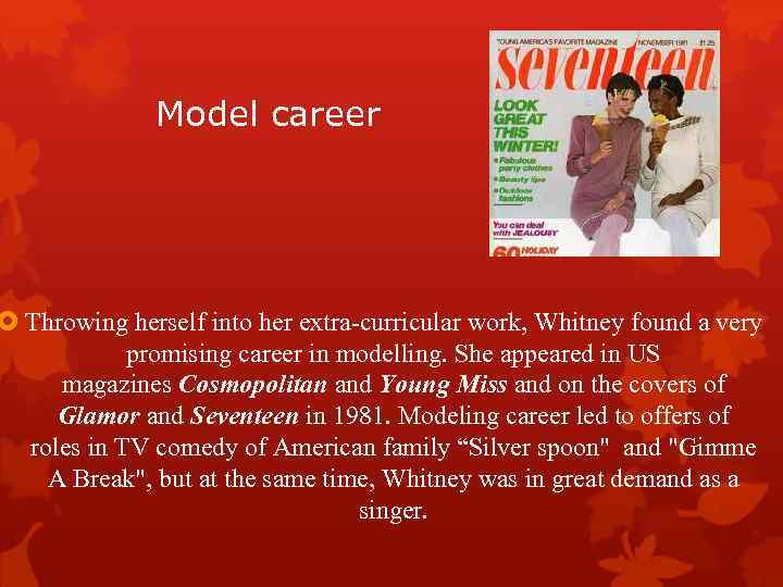 Model career Throwing herself into her extra-curricular work, Whitney found a very promising career